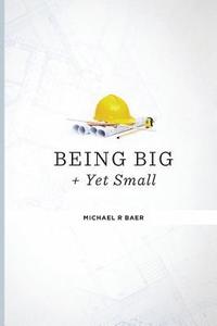 bokomslag How to Be Big and Yet Small: Keeping the Magic in a Large Company