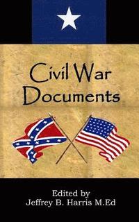 bokomslag Civil War Documents: A Collection of Primary Sources: Ordinances of Secession, Confederate Constitution, Gettysburg Address, Emancipation P