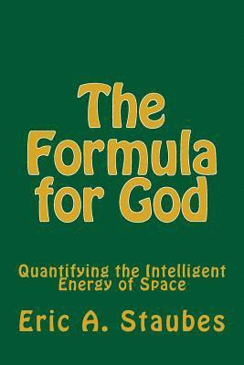 The Formula for God: Quantifying the Intelligent Energy of Space 1