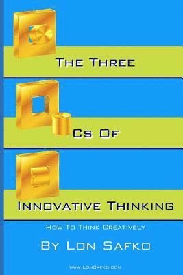 bokomslag The Three Cs of Innovative Thinking: How To Think More Creatively