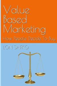 bokomslag Value Based Marketing: How People Decide To Buy