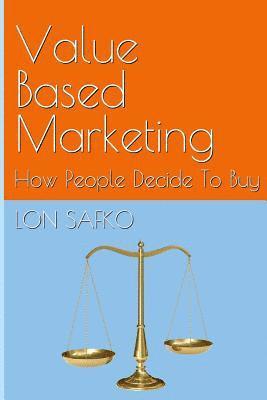 bokomslag Value Based Marketing: How People Decide To Buy