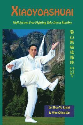 bokomslag Xiaoyaoshuai: Wuji System Free Fighting Take Down Routine