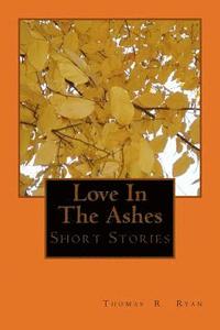 bokomslag Love In The Ashes: & Short Stories