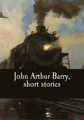 bokomslag John Arthur Barry, short stories