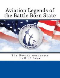 bokomslag Aviation Legends of the Battle Born State: The Nevada Aerospace Hall of Fame