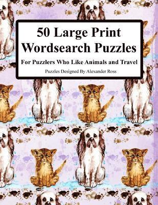 bokomslag 50 Large Print Wordsearch Puzzles: For Puzzlers Who Like Animals And Travel