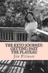 bokomslag The Keto Journey: Getting Past The Plateau And Fighting Food Addiction