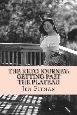 bokomslag The Keto Journey: Getting Past The Plateau And Fighting Food Addiction