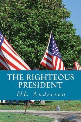 The Righteous President: A Political Fantasy 1