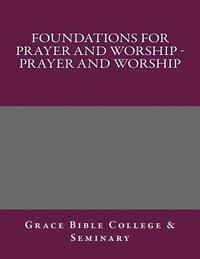 bokomslag Foundations for Prayer and Worship - Prayer and Worship