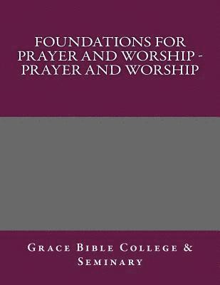 bokomslag Foundations for Prayer and Worship - Prayer and Worship