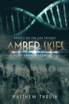 Amber Skies: A 2136 Novel 1