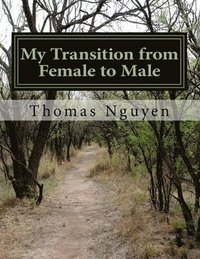 bokomslag My Transition from Female to Male: A true story about discovering my true identity