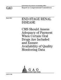 bokomslag End-stage renal disease: CMS should assess adequacy of payment when certain oral drugs are included and ensure availability of quality monitori