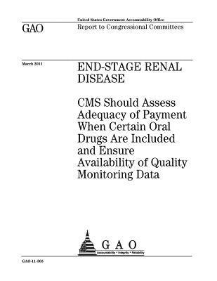 End-stage renal disease: CMS should assess adequacy of payment when certain oral drugs are included and ensure availability of quality monitori 1