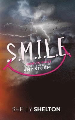 bokomslag S.M.I.L.E: How to Guide to Get Through Any Storm