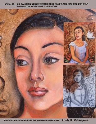 Louis R. Velasquez - Vol. 2 Oil Painting Lessons with Rembrandt and 'Calcite Sun Oil ': Includes The CSO Workshop Guide Book, Häftad