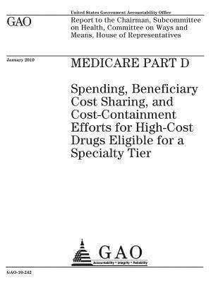 bokomslag Medicare Part D: spending, beneficiary cost sharing, and cost-containment efforts for high-cost drugs eligible for a specialty tier: re