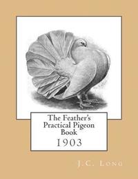bokomslag The Feather's Practical Pigeon Book
