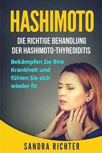 bokomslag Hashimoto: Die richtige Behandlung der Hashimoto-Thyreoiditis. Bekämpfen Sie Ihre Krankheit und fühlen Sie sich wieder fit.