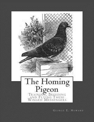 bokomslag The Homing Pigeon: Training, Breeding and Flying These Winged Messengers