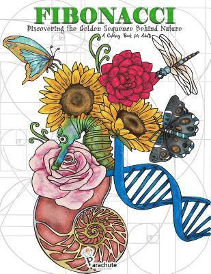 Fibonacci: Discovering the Golden Sequence Behind Nature: A Coloring Book for Adults 1