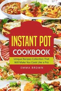 bokomslag Instant Pot Cookbook: Unique Recipes Collection That Will Make You Cook Like a Pro