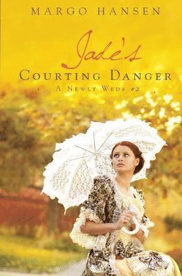 Jade's Courting Danger: A Newly Weds #2 1