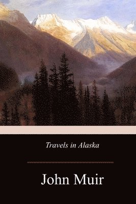 Travels in Alaska 1