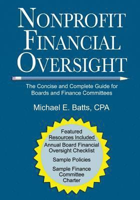 Nonprofit Financial Oversight: The Concise and Complete Guide for Boards and Finance Committees 1