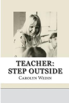 Carolyn Wedin - Teacher: Step Outside, Häftad