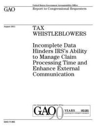 bokomslag Tax whistleblowers: incomplete data hinders IRSs ability to manage claim processing time and enhance external communication: report to con