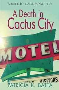 bokomslag A Death in Cactus City: A Katie in Cactus Mystery