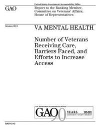 bokomslag VA mental health: number of veterans receiving care, barriers faced, and efforts to increase access: report to the Ranking Member, Commi