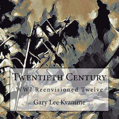 Twentieth Century: WWI Reenvisioned Twelve 1