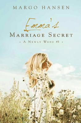 Emma's Marriage Secret: A Newly Weds #3 1