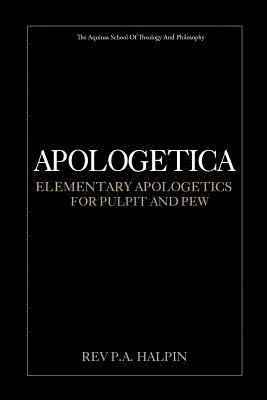 bokomslag Apologetica: Elementary Apologetics for Pulpit and Pew