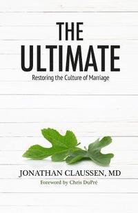bokomslag The Ultimate: Restoring the Culture of Marriage