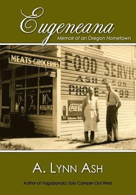 Eugeneana: Memoir of an Oregon Hometown 1