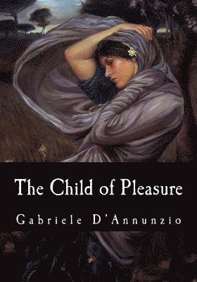 Gabriele D'Annunzio - The Child of Pleasure, Häftad
