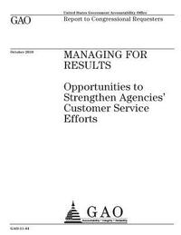 bokomslag Managing for results~: ~opportunites to strengthen agencies customer service efforts: report to congressional requesters.