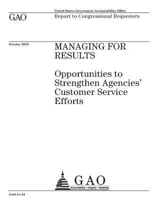 bokomslag Managing for results~: ~opportunites to strengthen agencies customer service efforts: report to congressional requesters.