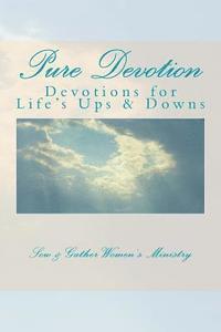 bokomslag Pure Devotion: Devotions to help with Life's Ups and Downs