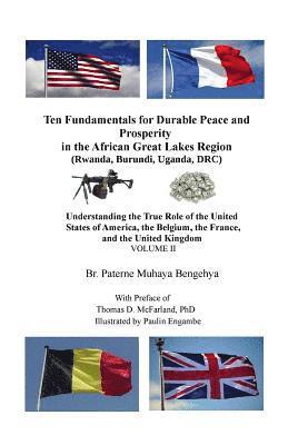 Paterne Muhaya Bengehya - Ten Fundamentals for Durable Peace and Prosperity in the African Great Lakes Region (Rwanda, Burundi, Uganda, DRC): Understanding the True Role of the, Häftad
