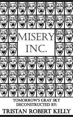 Misery Inc.: Tomorrow's Gray Sky Deconstructed 1