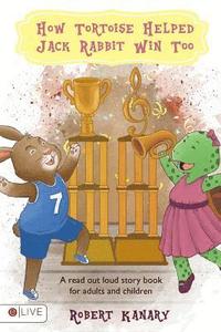 bokomslag How Tortoise Helped Jack Rabbit Win Too: Help Your Child Finish Well; Read Out Loud Together