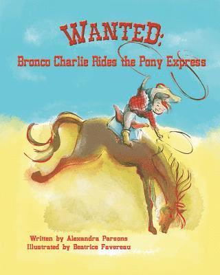 Wanted: Bronco Charlie Rides the Pony Express 1
