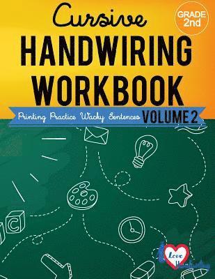 Cursive Handwriting Workbook: 2nd grade: Printing Practice Wacky Sentences: ( Volume 2)