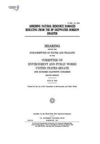 bokomslag Assessing natural resource damages resulting from the BP Deepwater Horizon disaster: hearing before the Subcommittee on Water and Wildlife and the Com